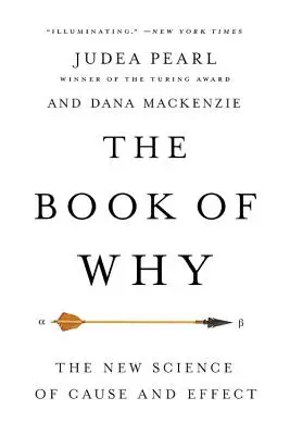 Le livre du pourquoi : La nouvelle science des causes et des effets - The Book of Why: The New Science of Cause and Effect