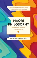 Philosophie maorie : La pensée indigène d'Aotearoa - Maori Philosophy: Indigenous Thinking from Aotearoa
