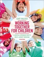 Travailler ensemble pour les enfants : Une introduction critique au travail multi-agences - Working Together for Children: A Critical Introduction to Multi-Agency Working