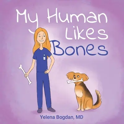 Mon humain aime les os - My Human Likes Bones