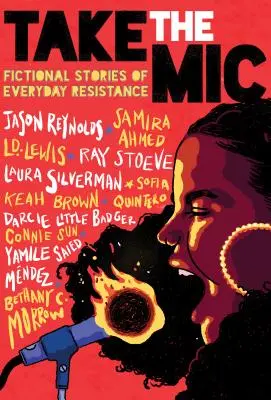 Prenez le micro : Histoires fictives de la résistance au quotidien - Take the Mic: Fictional Stories of Everyday Resistance