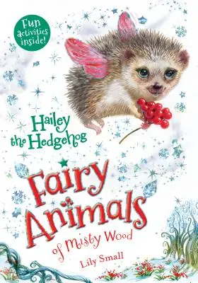 Hailey le hérisson : Les animaux féeriques du bois brumeux - Hailey the Hedgehog: Fairy Animals of Misty Wood