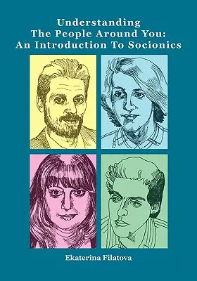 Comprendre les gens qui vous entourent : Une introduction à la socionique - Understanding the People Around You: An Introduction to Socionics