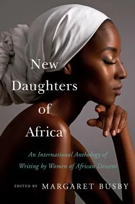 Nouvelles filles d'Afrique : Une anthologie internationale d'écrits de femmes d'origine africaine - New Daughters of Africa: An International Anthology of Writing by Women of African Descent