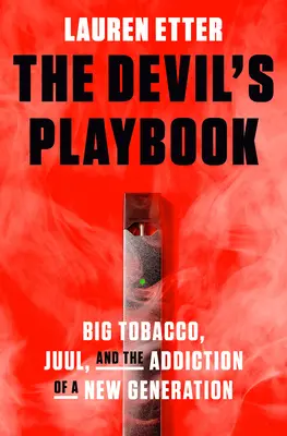 The Devil's Playbook : Big Tobacco, Juul et l'addiction d'une nouvelle génération - The Devil's Playbook: Big Tobacco, Juul, and the Addiction of a New Generation