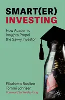 Investir intelligemment : Comment les connaissances académiques propulsent l'investisseur avisé - Smart(er) Investing: How Academic Insights Propel the Savvy Investor