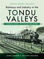 Chemins de fer et industrie dans les vallées du Tondu : Branches d'Ogmore, de Garw et de Porthcawl - Railways and Industry in the Tondu Valleys: Ogmore, Garw and Porthcawl Branches