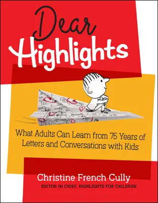 Chers faits marquants : Ce que les adultes peuvent apprendre de 75 ans de lettres et de conversations avec des enfants - Dear Highlights: What Adults Can Learn from 75 Years of Letters and Conversations with Kids