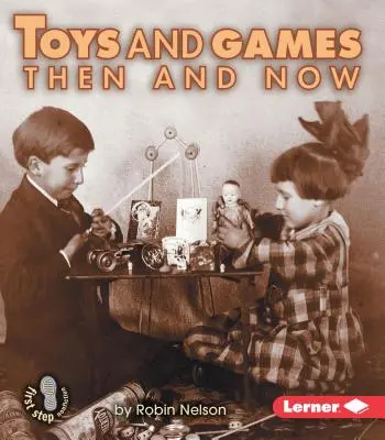 Jouets et jeux d'hier et d'aujourd'hui - Toys and Games Then and Now