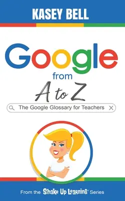 Google de A à Z : Le glossaire Google pour les enseignants - Google from A to Z: The Google Glossary for Teachers