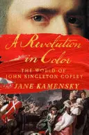 Une révolution dans la couleur : le monde de John Singleton Copley - A Revolution in Color: The World of John Singleton Copley