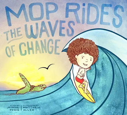 Mop Rides the Waves of Change : Une histoire de vadrouille (Régulation émotionnelle pour les enfants, Sauver les océans, Surfer pour les K Ids) - Mop Rides the Waves of Change: A Mop Rides Story (Emotional Regulation for Kids, Save the Oceans, Surfing for K Ids)