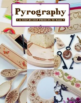 Pyrographie : 18 projets à réaliser étape par étape - Pyrography: 18 Step-By-Step Projects to Make