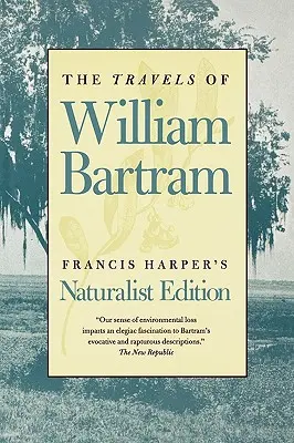 Les voyages de William Bartram : Édition naturaliste - The Travels of William Bartram: Naturalist Edition