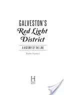 Galveston's Red Light District : Une histoire de la ligne - Galveston's Red Light District: A History of the Line