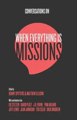 Conversations sur Quand tout est mission : Retrouver la mission de l'Église - Conversations on When Everything Is Missions: Recovering the Mission of the Church