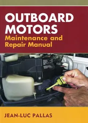 Manuel d'entretien et de réparation des moteurs hors-bord - Outboard Motors Maintenance and Repair Manual