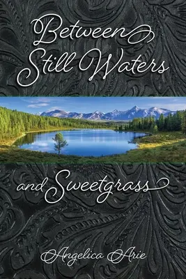 Entre les eaux dormantes et le foin d'odeur - Between Still Waters and Sweetgrass
