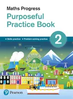 Maths Progress Purposeful Practice Book 2 - Deuxième édition - Maths Progress Purposeful Practice Book 2 Second Edition