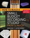 Comment construire un studio d'enregistrement à petit budget à partir de zéro 4/E - How to Build a Small Budget Recording Studio from Scratch 4/E