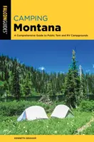 Camping Montana : Un guide complet des terrains de camping publics pour tentes et véhicules de loisirs, 2e édition - Camping Montana: A Comprehensive Guide to Public Tent and RV Campgrounds, 2nd Edition