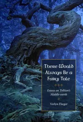 Il y aura toujours un conte de fées : Autres essais sur Tolkien - There Would Always Be a Fairy Tale: More Essays on Tolkien