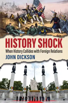 Le choc de l'histoire : quand l'histoire entre en collision avec les relations étrangères - History Shock: When History Collides with Foreign Relations