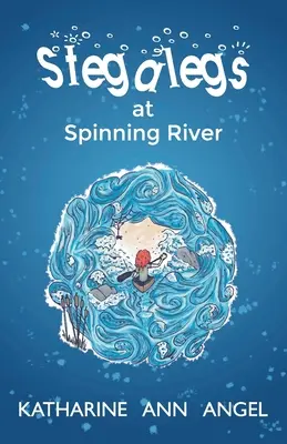 Stegalegs at Spinning River : Un livre de Jilly Jonah - Stegalegs at Spinning River: A Jilly Jonah Book