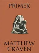 Abécédaire : Matthew Craven - Primer: Matthew Craven