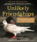 Amitiés improbables : 47 histoires remarquables du règne animal - Unlikely Friendships: 47 Remarkable Stories from the Animal Kingdom