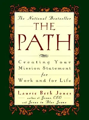 La voie à suivre : Créer votre déclaration de mission pour le travail et pour la vie - The Path: Creating Your Mission Statement for Work and for Life