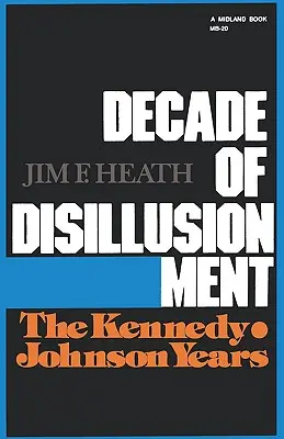 La décennie de la désillusion : Les années Kennedy-Johnson - Decade of Disillusionment: The Kennedy-Johnson Years