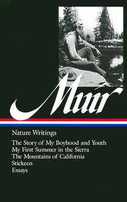 John Muir : Écrits sur la nature (Loa #92) : L'histoire de mon enfance et de ma jeunesse / Mon premier été dans la Sierra / Les montagnes de Californie / Stickeen / Ess - John Muir: Nature Writings (Loa #92): The Story of My Boyhood and Youth / My First Summer in the Sierra / The Mountains of California / Stickeen / Ess