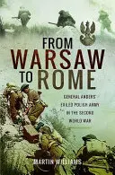 De Varsovie à Rome : L'armée polonaise en exil du général Anders pendant la Seconde Guerre mondiale - From Warsaw to Rome: General Anders' Exiled Polish Army in the Second World War