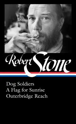 Robert Stone : Dog Soldiers, a Flag for Sunrise, Outerbridge Reach (Loa #328) - Robert Stone: Dog Soldiers, a Flag for Sunrise, Outerbridge Reach (Loa #328)