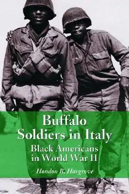 Buffalo Soldiers in Italy : Les Noirs américains dans la Seconde Guerre mondiale - Buffalo Soldiers in Italy: Black Americans in World War II
