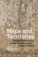 Cartes et territoires : Le positionnement global dans le roman français contemporain - Maps and Territories: Global Positioning in the Contemporary French Novel