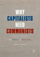 Pourquoi les capitalistes ont besoin des communistes : La politique de l'épanouissement - Why Capitalists Need Communists: The Politics of Flourishing