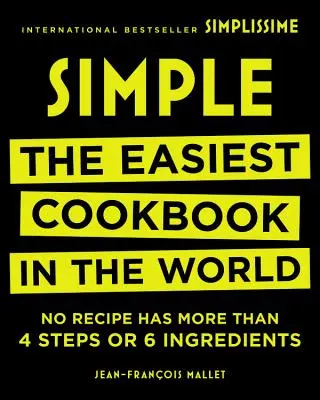 Simple : Le livre de cuisine le plus facile du monde - Simple: The Easiest Cookbook in the World