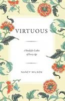 La vertu : une étude pour les femmes de tout âge - Virtuous: A Study for Ladies of Every Age