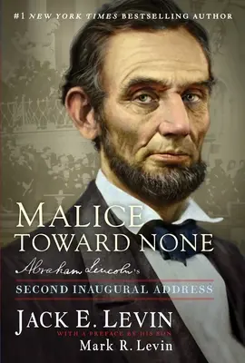 La malveillance à l'égard d'autrui : Le deuxième discours inaugural d'Abraham Lincoln - Malice Toward None: Abraham Lincoln's Second Inaugural Address