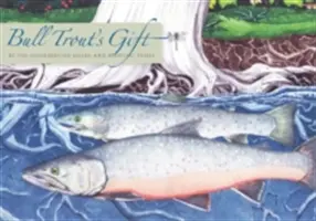 Le cadeau de Bull Trout : Une histoire salish sur la valeur de la réciprocité - Bull Trout's Gift: A Salish Story about the Value of Reciprocity