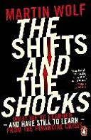 Shifts and the Shocks - Ce que nous avons appris - et ce qu'il nous reste à apprendre - de la crise financière - Shifts and the Shocks - What we've learned - and have still to learn - from the financial crisis