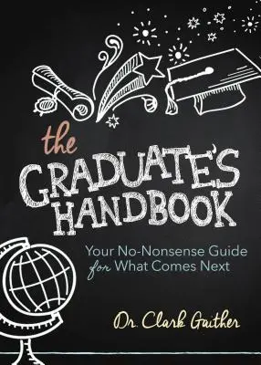 Le manuel du diplômé : Votre guide pratique pour l'avenir - The Graduate's Handbook: Your No-Nonsense Guide for What Comes Next