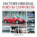 La Ford RS Cosworth d'origine : Le guide de l'originalité des Ford Sierra, Sapphire et Escort RS Cosworths - Factory-Original Ford RS Cosworth: The Originality Guide to the Ford Sierra, Sapphire & Escort RS Cosworths