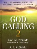 L'appel de Dieu 2 : Un volume complémentaire à l'appel de Dieu, par deux auditeurs - God Calling 2: A Companion Volume to God Calling, by Two Listeners