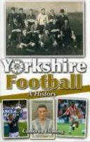 Le football dans le Yorkshire - Une histoire - Yorkshire Football - A History