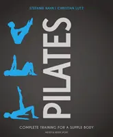 Pilates : L'entraînement complet pour un corps souple - Pilates: Complete Training for a Supple Body