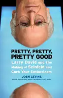 Joli, joli, joli, joli bon : Larry David et la création de Seinfeld et Curb Your Enthusiasm - Pretty, Pretty, Pretty Good: Larry David and the Making of Seinfeld and Curb Your Enthusiasm