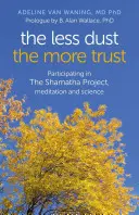 Moins il y a de poussière, plus il y a de confiance : Participer au projet Shamatha, méditation et science - The Less Dust, the More Trust: Participating in the Shamatha Project, Meditation and Science